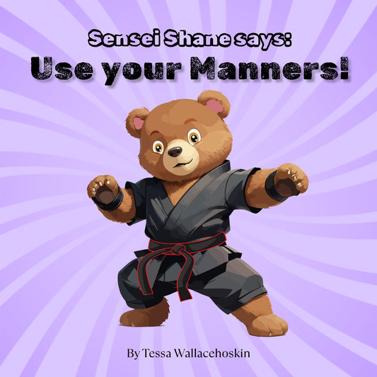 Sensei Shane says: Use your Manners!