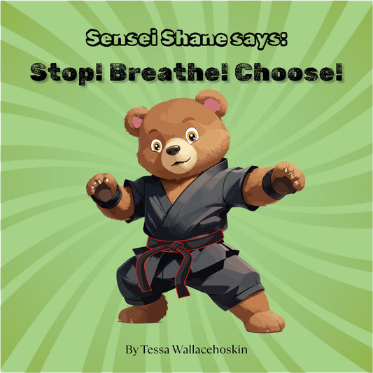 Sensei Shane says: Stop! Breathe! Choose!